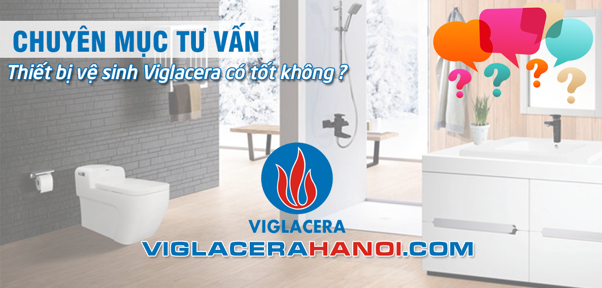 Tư vấn mua thiết bị vệ sinh Viglacera chất lượng giá rẻ 2017
